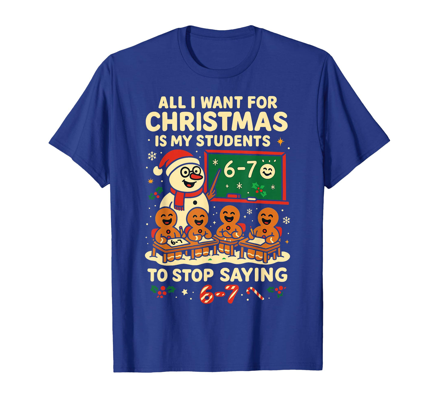 Stop Saying 6-7 67 Six Seven Students Teacher Christmas T-Shirt