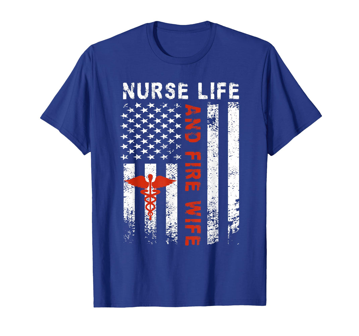 Fire Wife Nurse Life Firefighter Wife Nurse T-Shirt