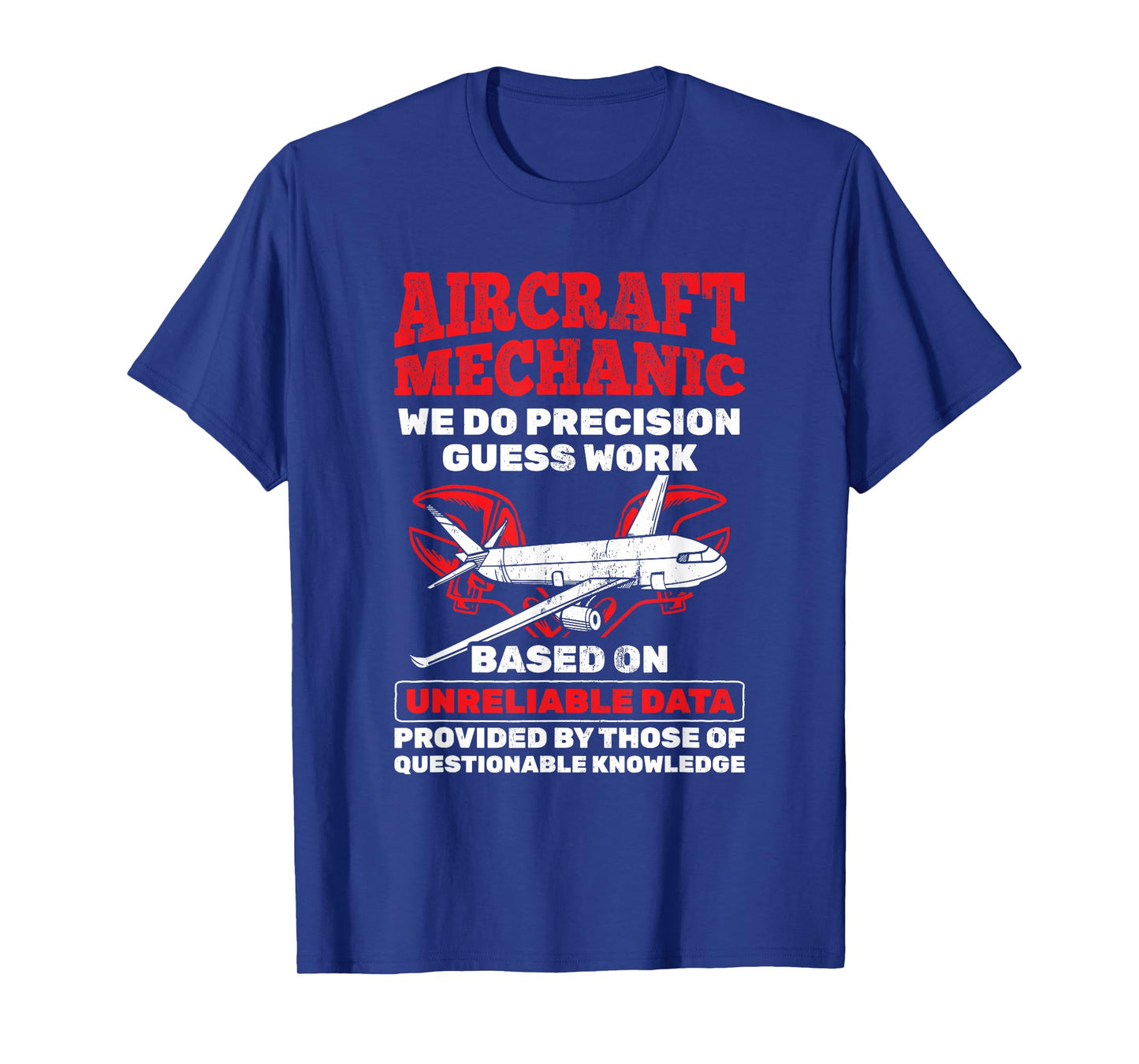 Aircraft Mechanic Precision Guess Work Aircraft Mechanic T-Shirt