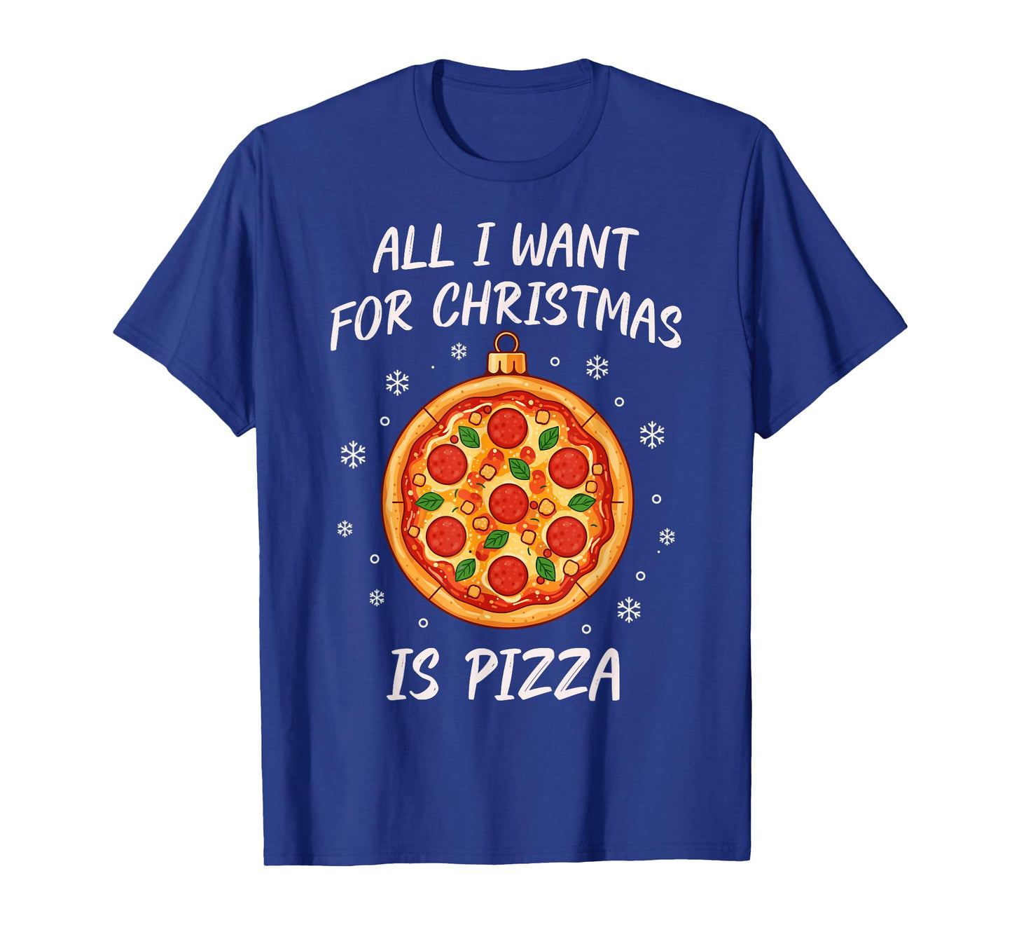 All I Want for Christmas is Pizza Funny Xmas T-Shirt