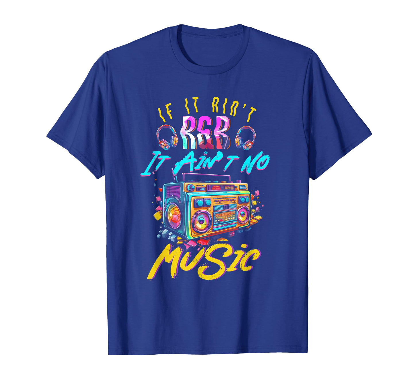 Aint R and B It Aint No Music 80s 90s Oldschool Graffiti T-Shirt