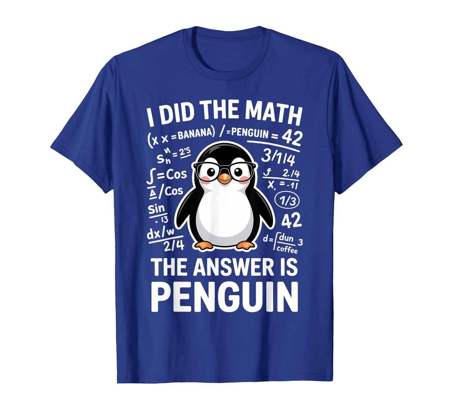 I Did The Math The Answer is Penguin Funny Math T-Shirt