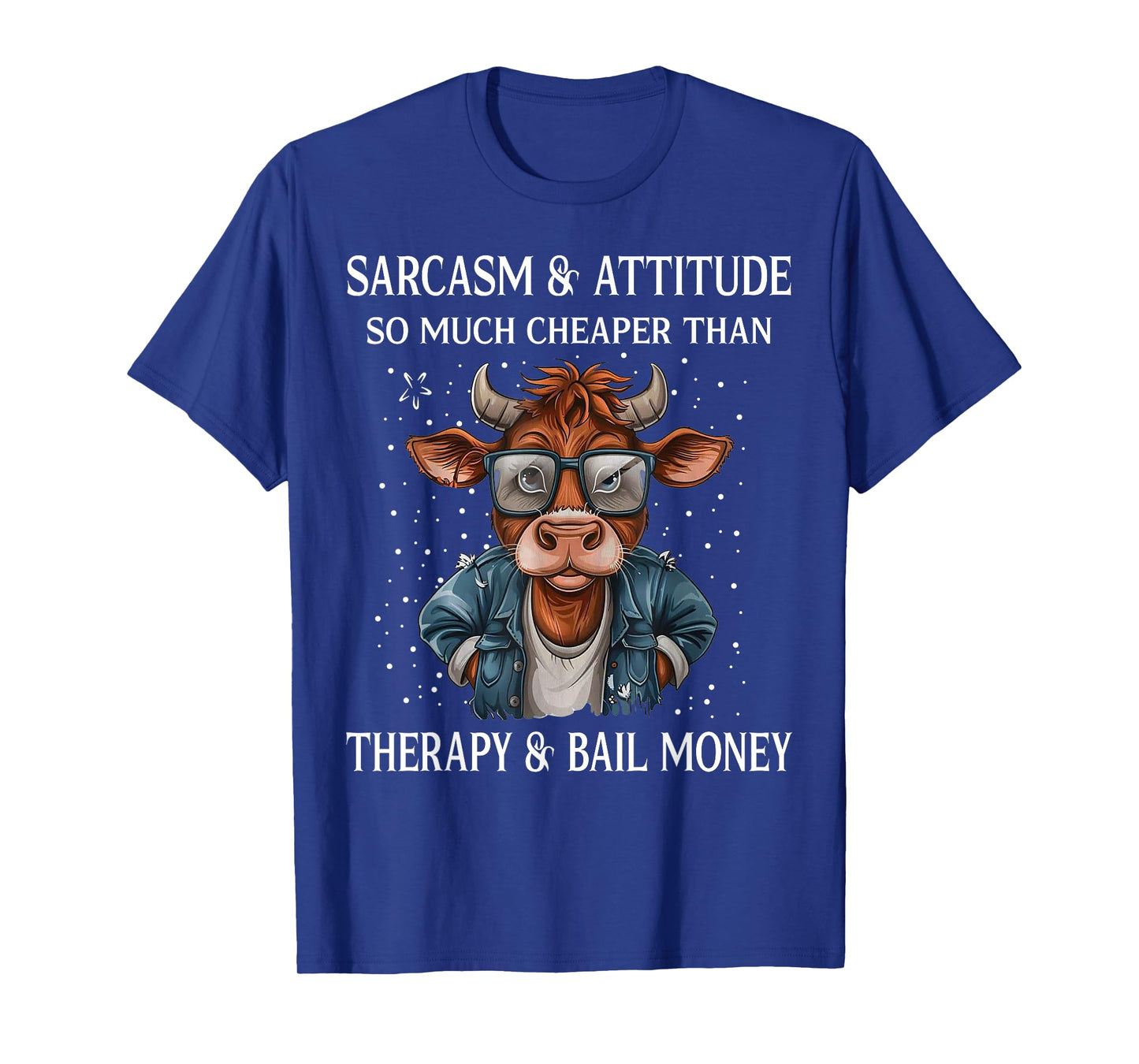 Cow Sarcasm And Attitude So Much Cheaper T-Shirt