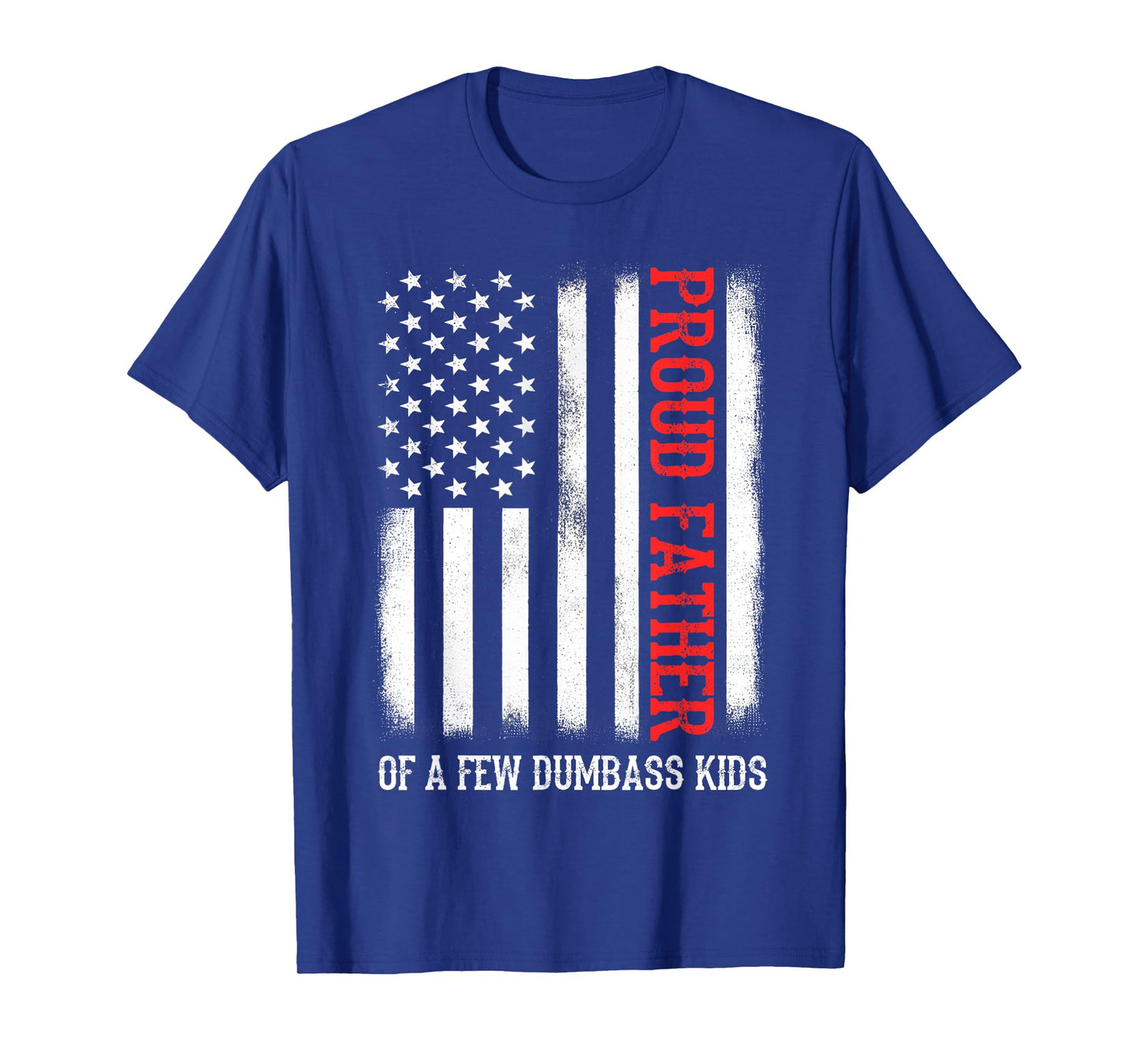 Proud Father Of A Few Dumb-ass Kids Vintage Father's Day T-Shirt