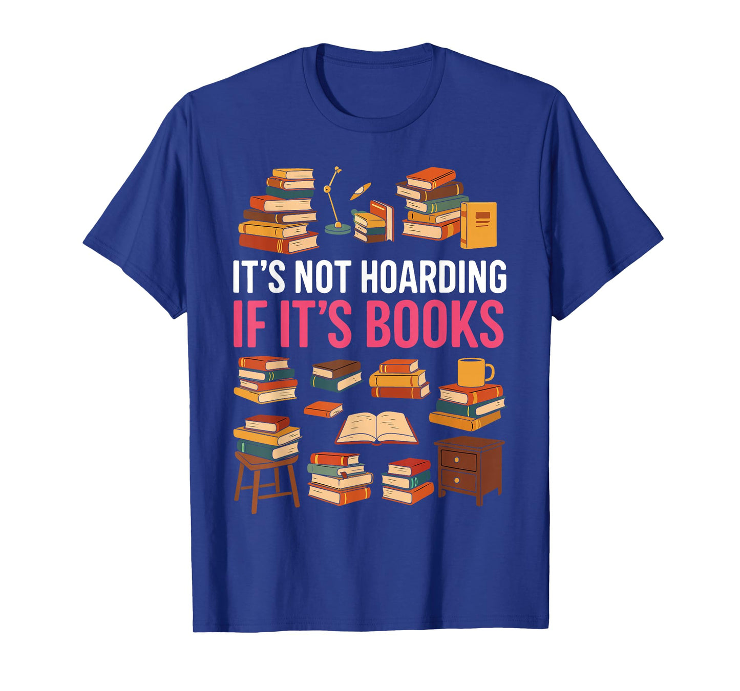 Book Reading It's Not Hoarding If It's Books T-Shirt