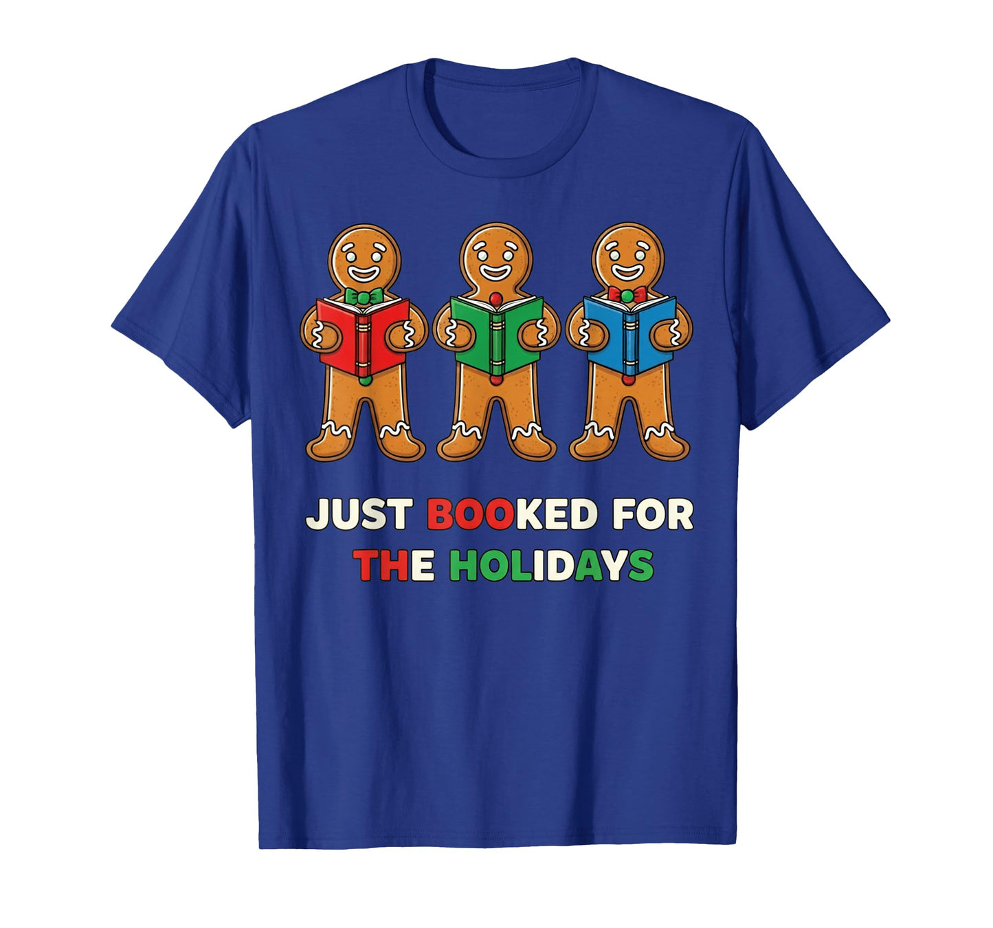 Just Booked for The Holidays Funny Gingerbread T-Shirt