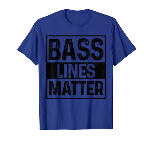 Bass Lines Matter Bass Player Music Producer EDM DnB DJ T-Shirt