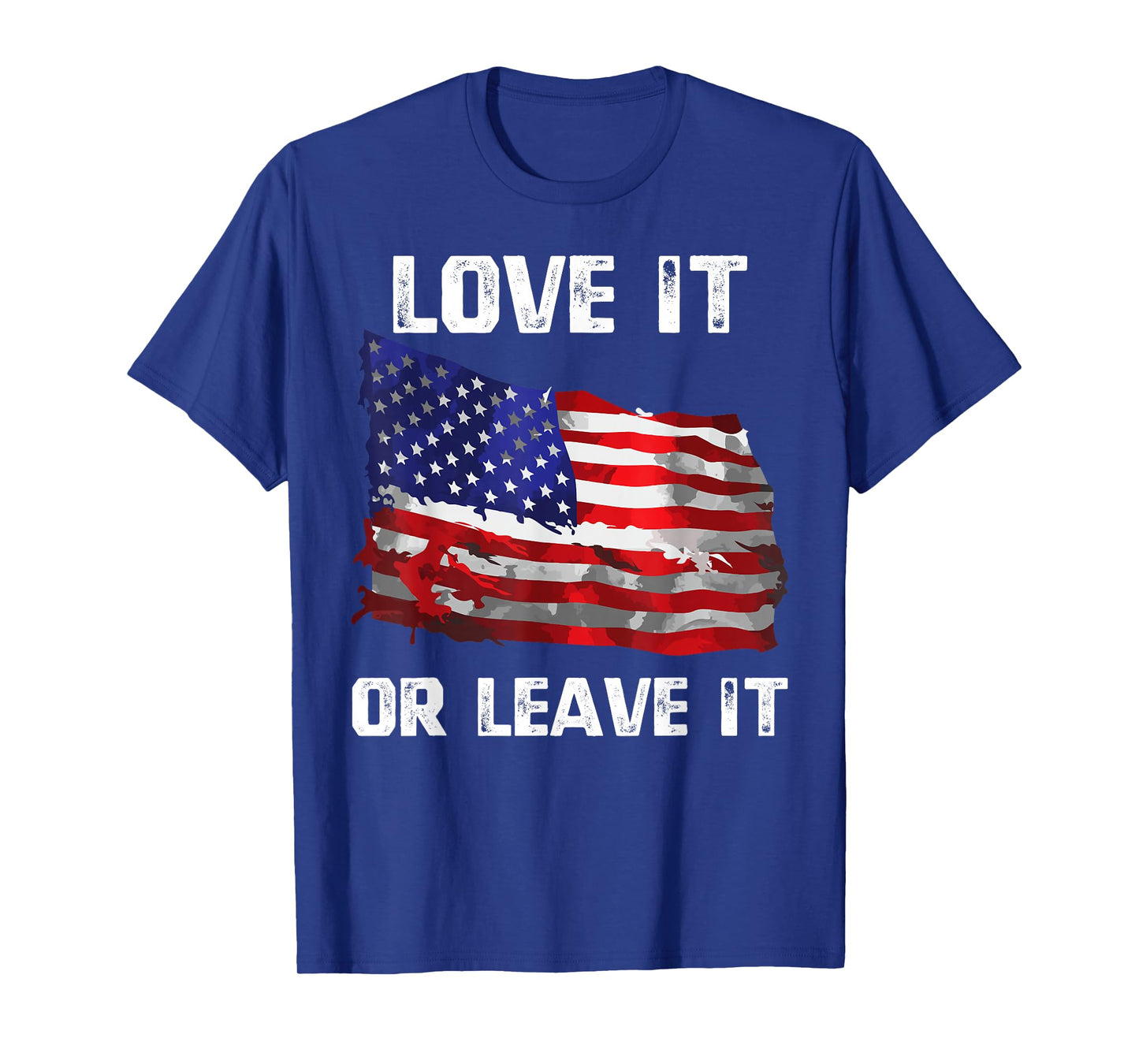 Love It Or Leave It Patriotic American USA Flag Conservative T-Shirt
