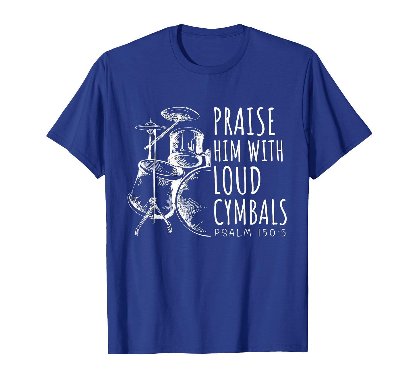 Drummer Praise Him with Loud Cymbals Drumming Christian T-Shirt