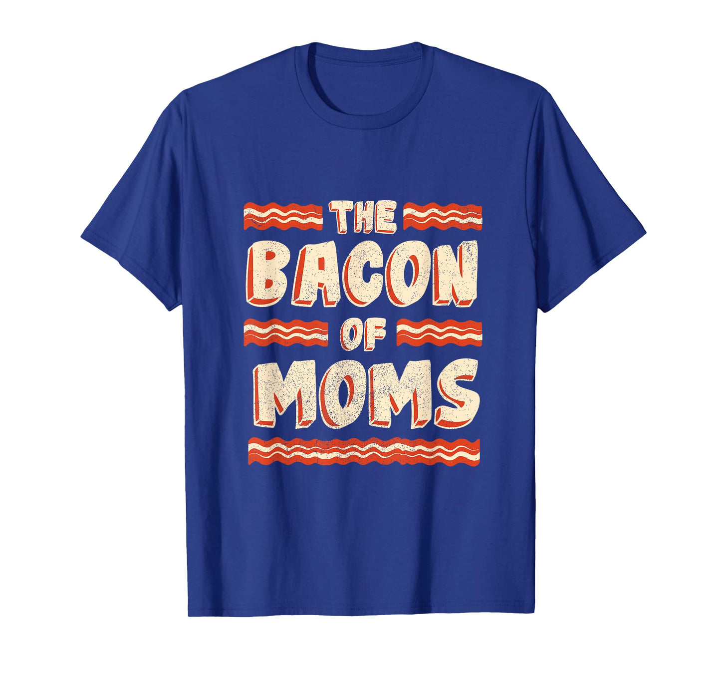 Bacon of Moms: Funny Mothers Day Bacon Joke T-Shirt