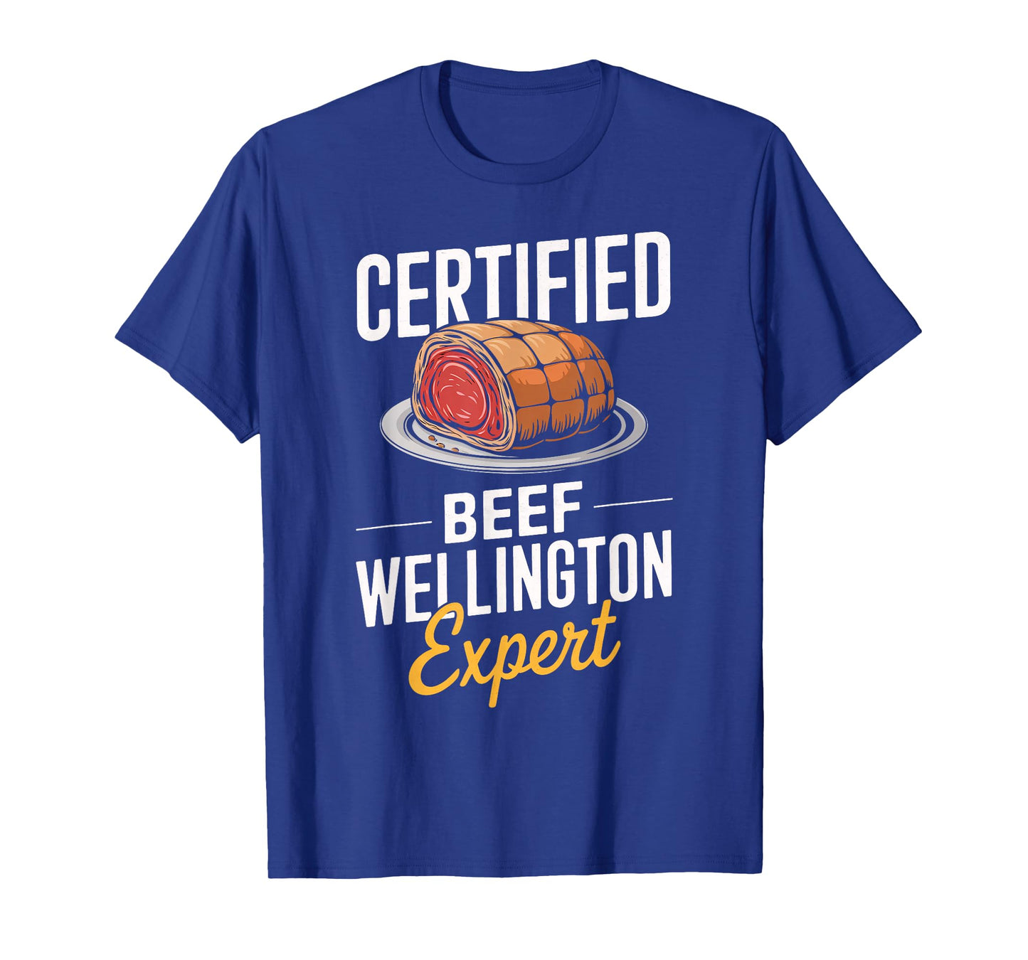 Certified Beef Wellington Expert Food Lover Men Women Kids T-Shirt