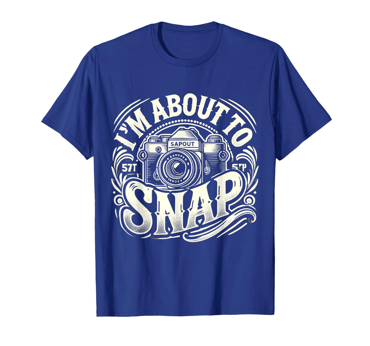 I'm About to Snap Photographer Photography T-Shirt