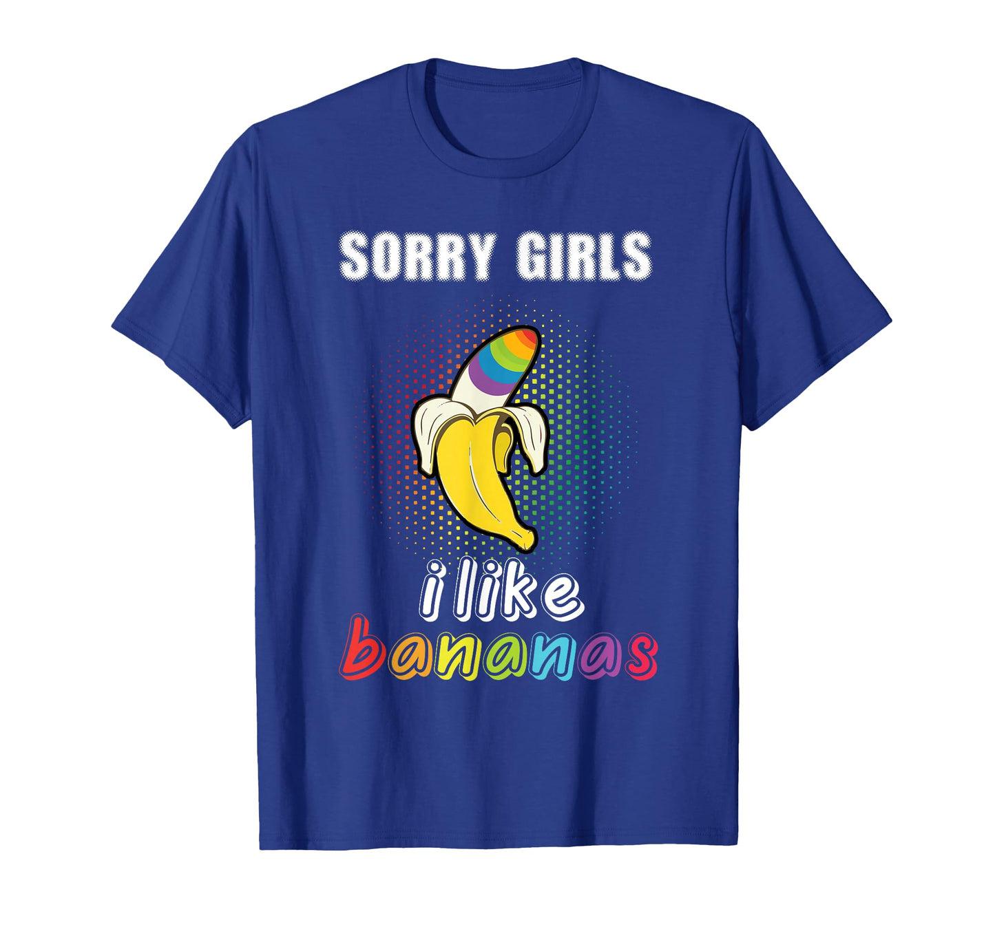 Sorry Girl I Like Bananas Funny LGBT Gay Pride Gifts T-Shirt
