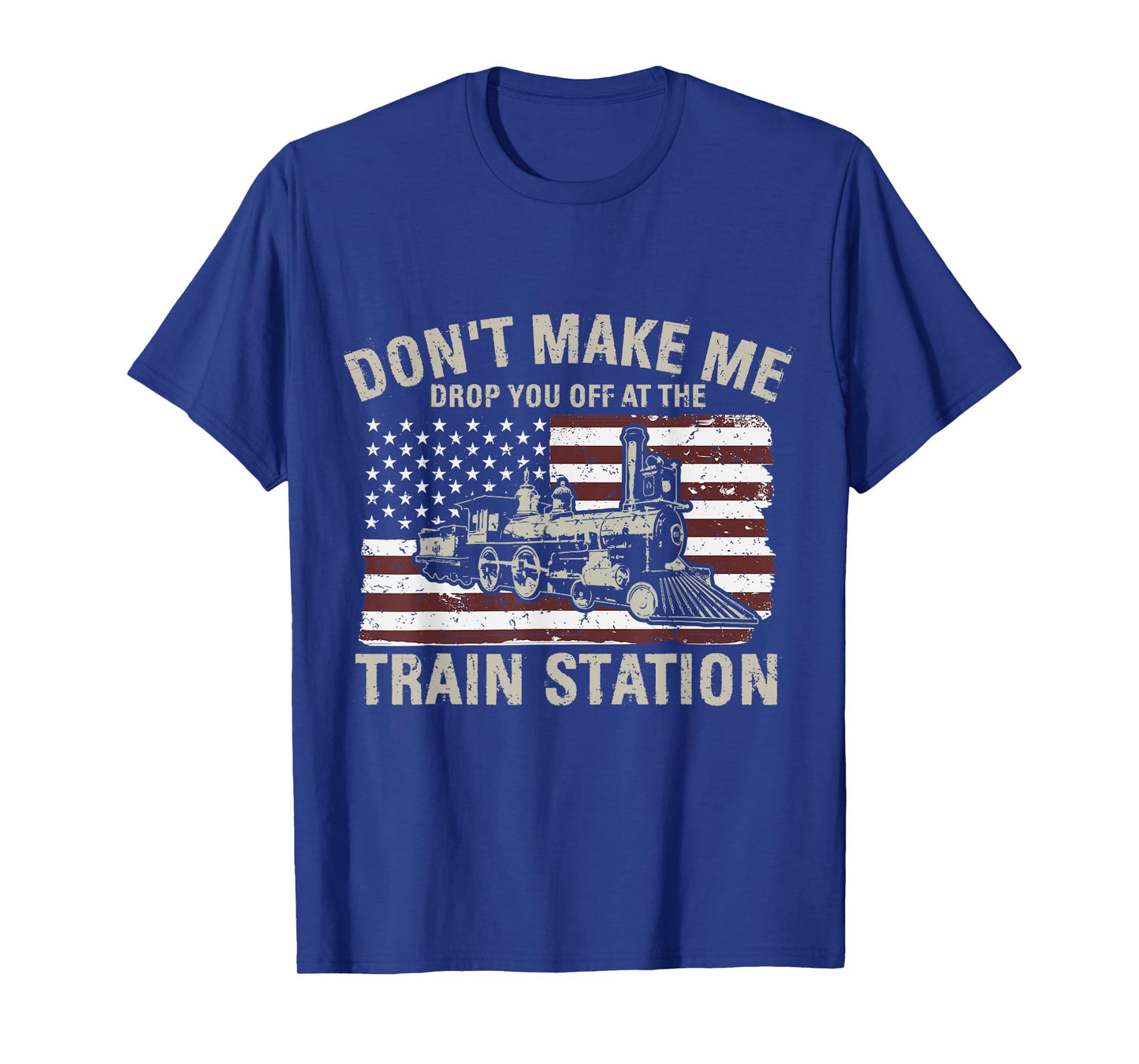 USA Flag Tee Don't Make Me Drop You Off At The Train Station Women Men T-Shirt