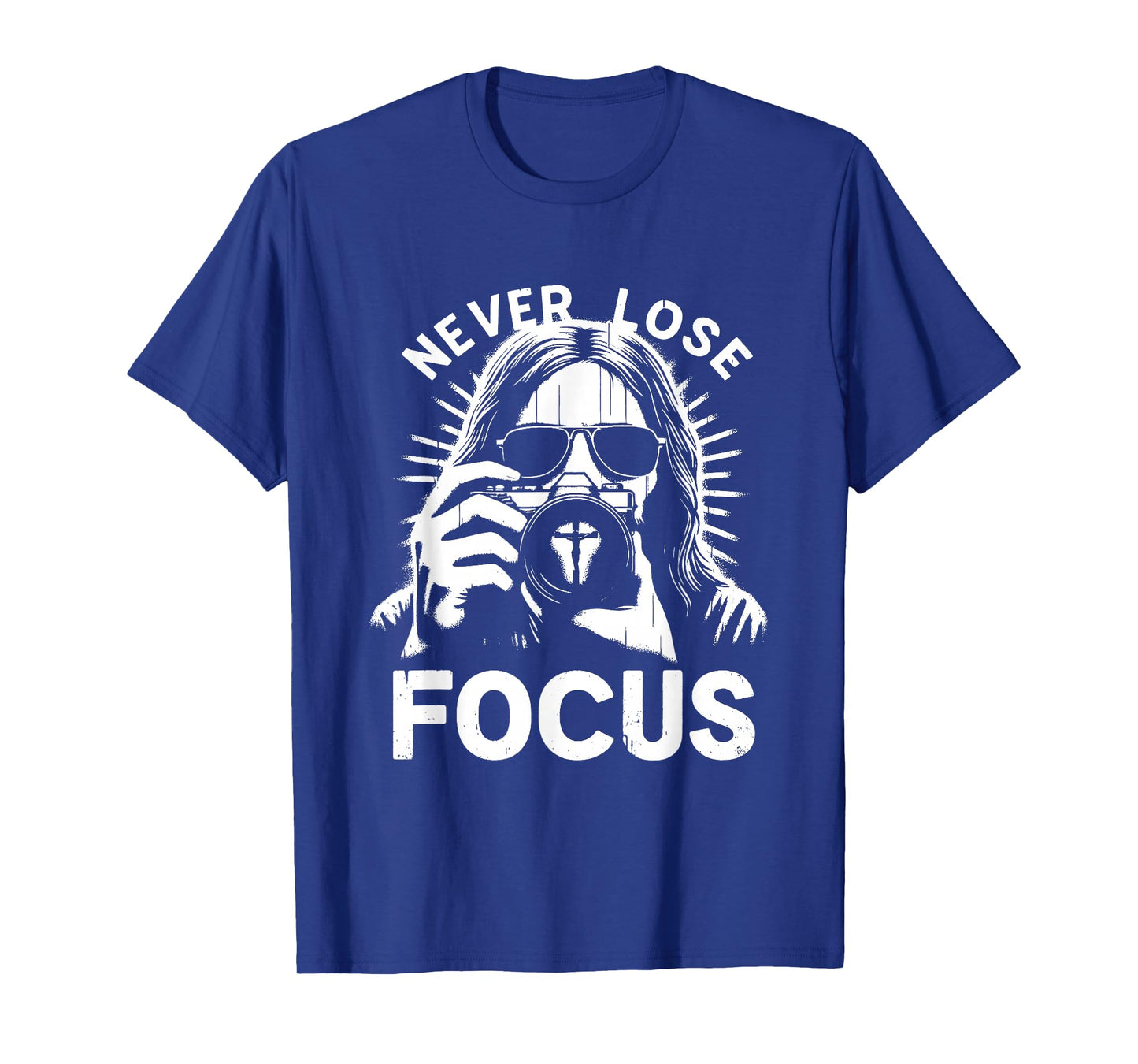 Never Lose Focus - Funny Jesus Christian Photography Lover T-Shirt