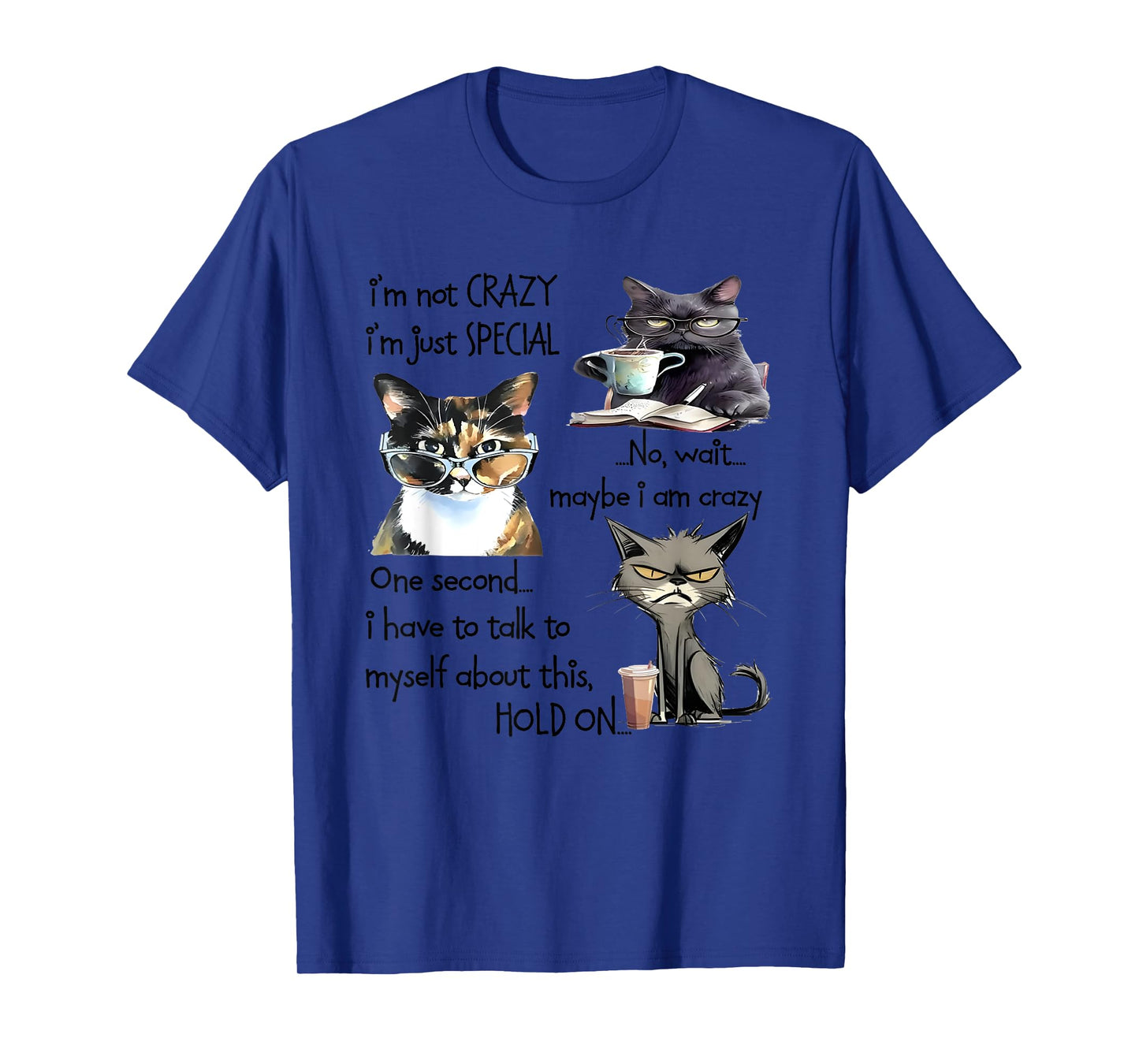 Cat I’m Not Crazy I’m Just Special No Wait Maybe I Am Crazy T-Shirt for Men Women