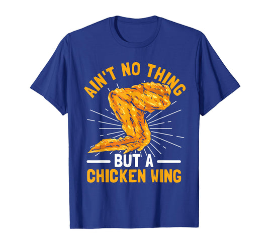 Ain't No Thing But A Chicken Wing T-Shirt