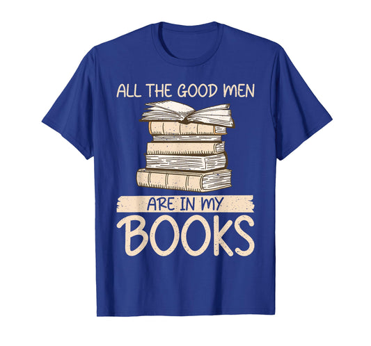 All the good Men are in my Books Romance Novel T-Shirt