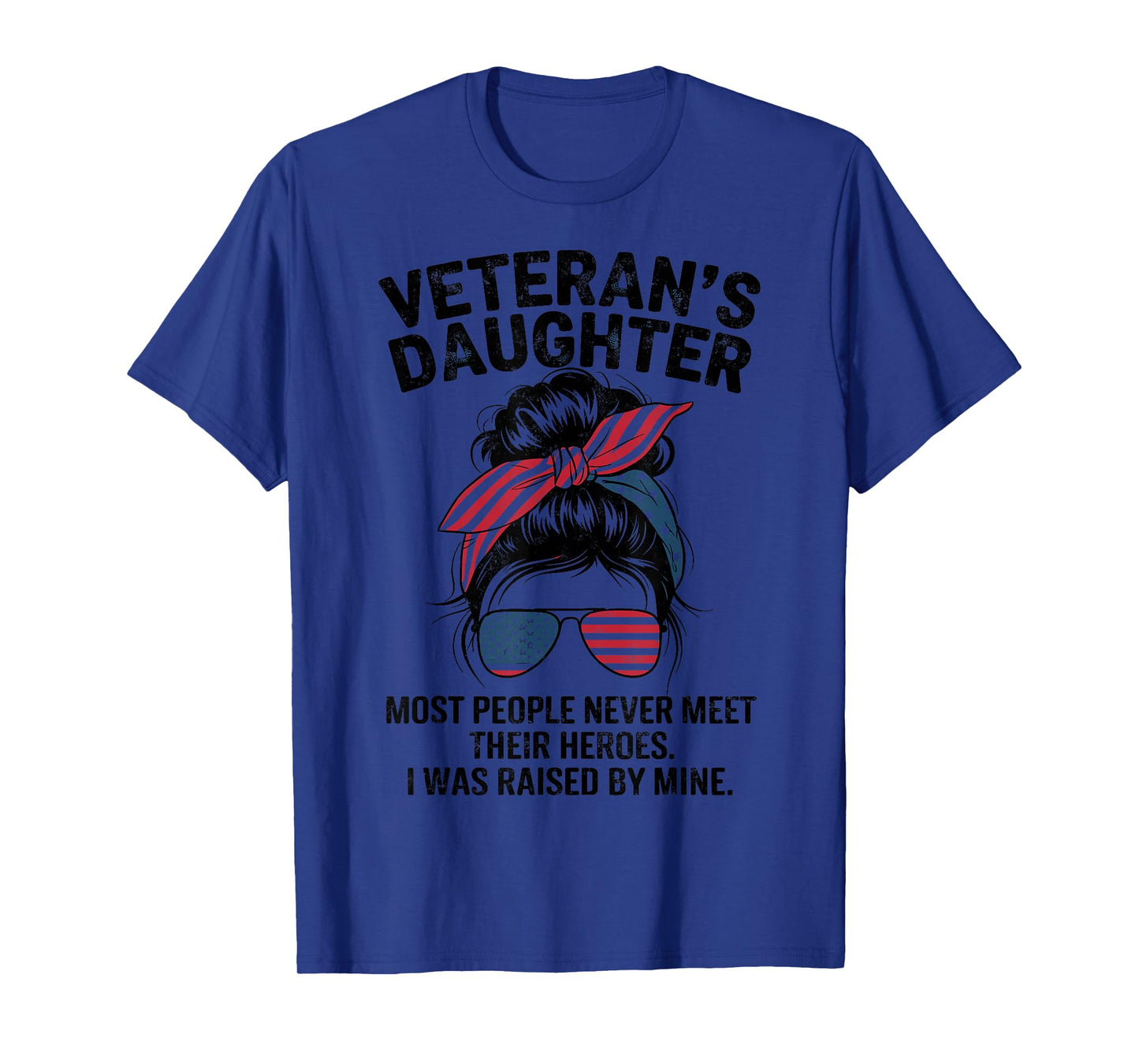 Veteran's Daughter Most People Never Meet Their Heroes Tee T-Shirt
