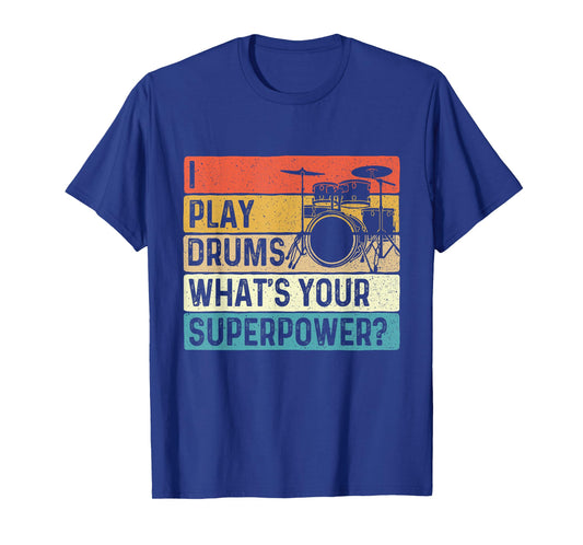 I Play Drums What's Your Superpower - Retro Drummer T-Shirt