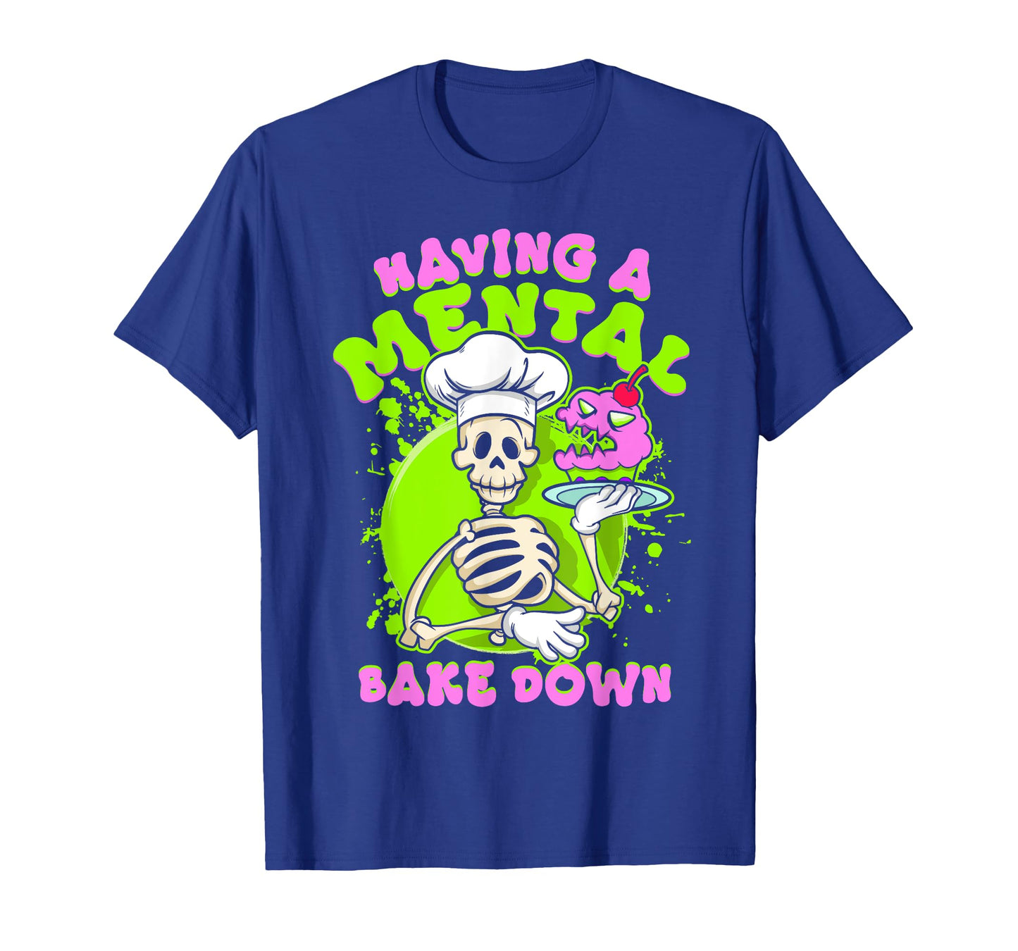 Baker Skeleton Having a Mental Bake Down Funny Baking Pastry T-Shirt