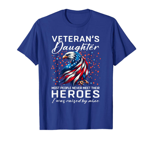i am a Veteran's Daughter Most People Never Meet Their FUUNY T-Shirt