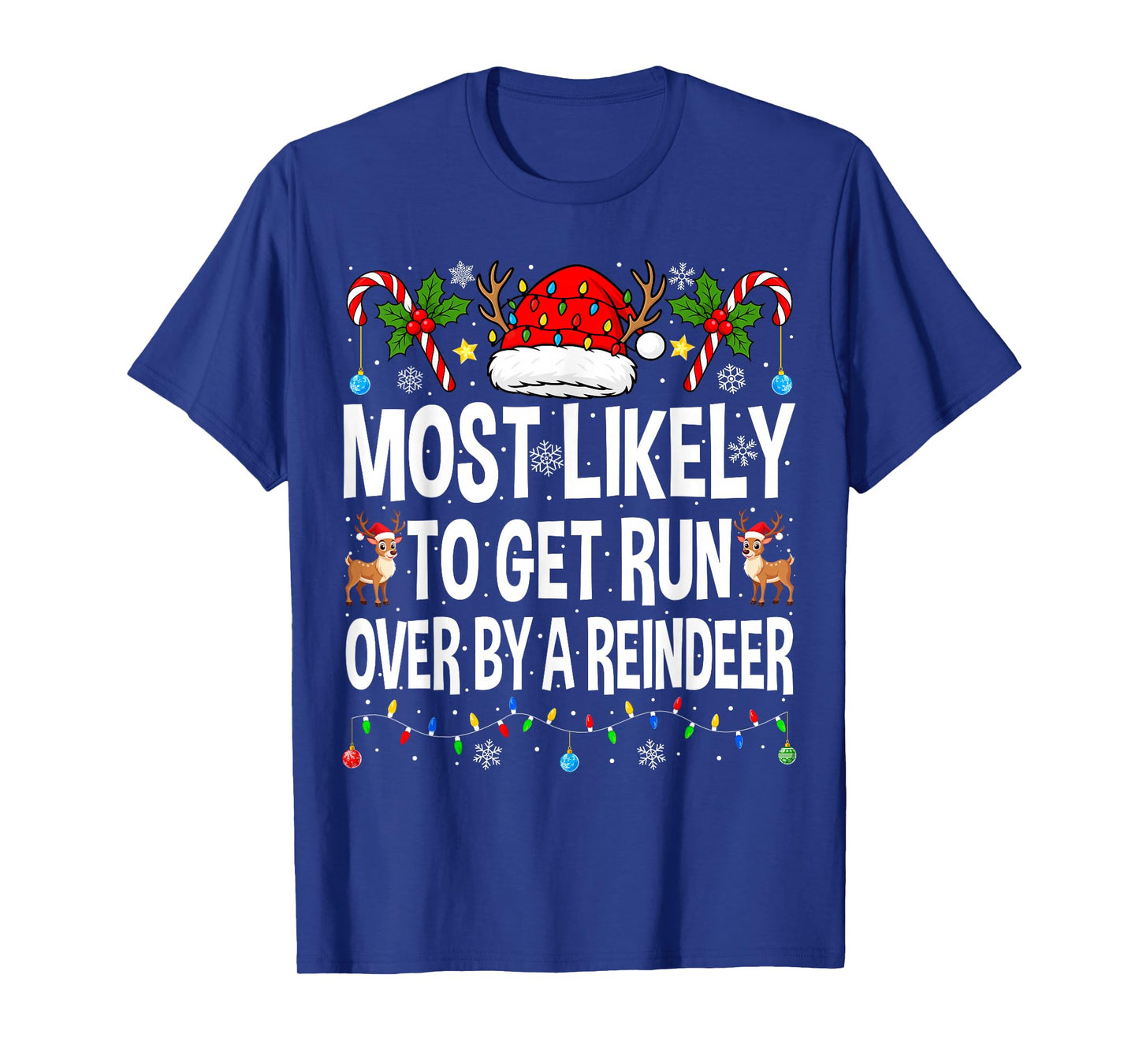 Most Likely to Get Run Over by A Reindeer Family Christmas T-Shirt