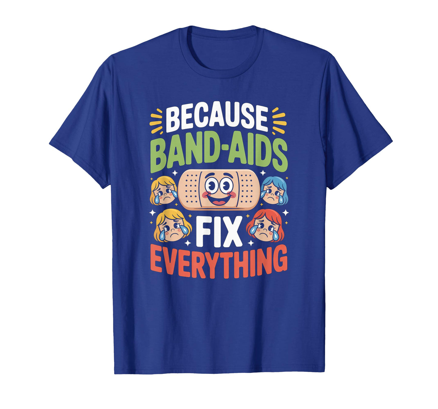 Band Aids Fix Everything Nursing School Nurse Appreciation T-Shirt