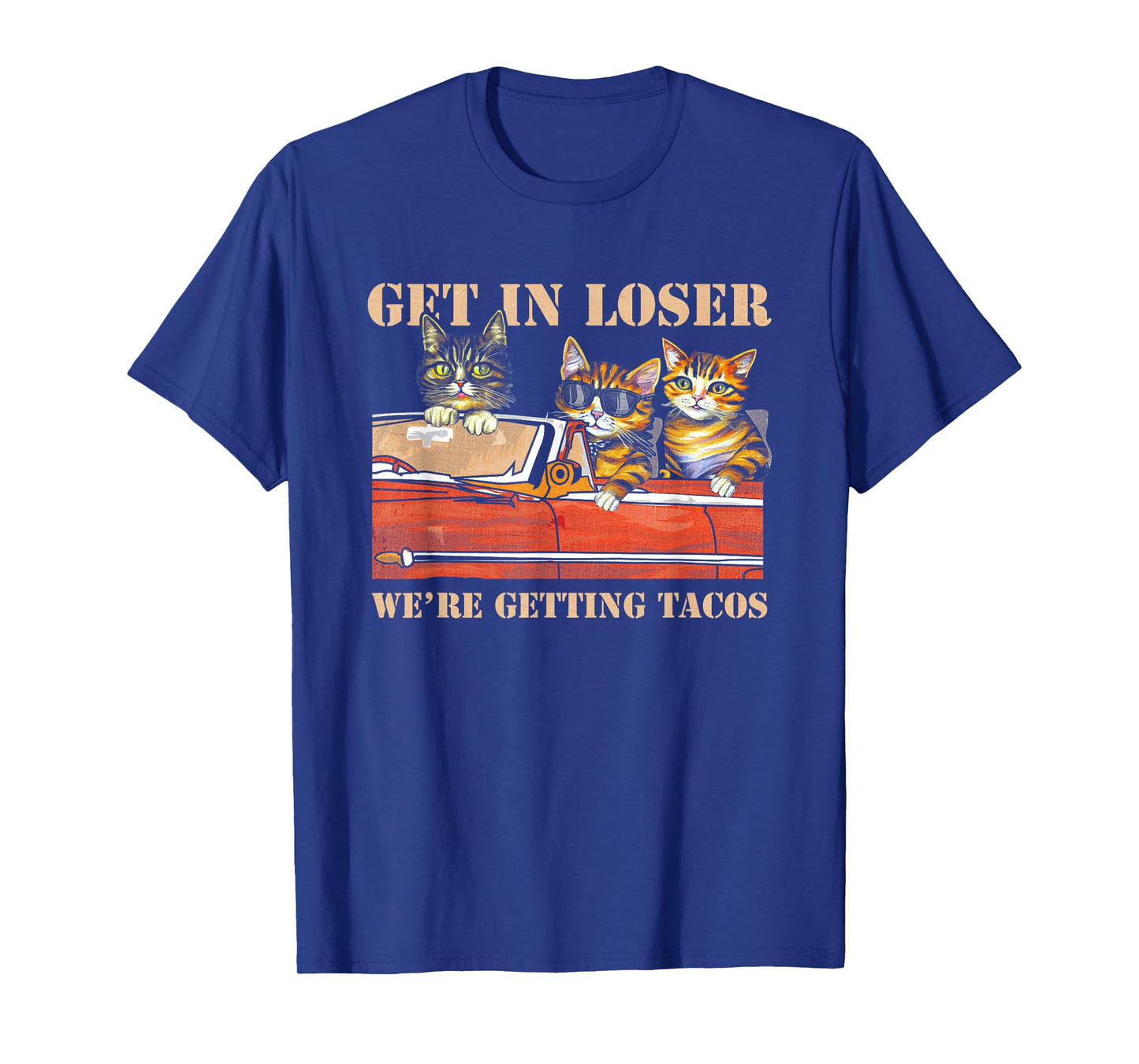 Get in Loser We're Getting Tacos Cool Three Cats Riding Car T-Shirt