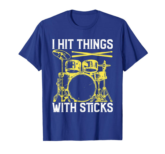 I Hit Things With Sticks Drum Funny Drummer T-Shirt