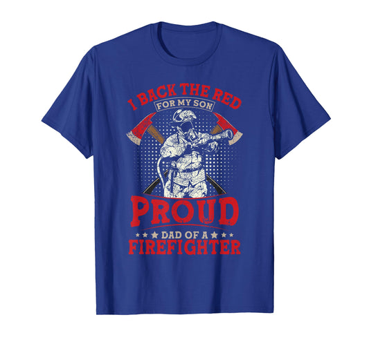 I Back The Red For My Son Proud Dad Of A Firefighter T-Shirt