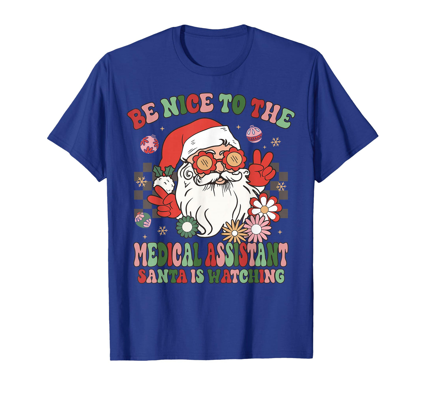 Christmas Be Nice To The Medical Assistant Santa Is Watching T-Shirt