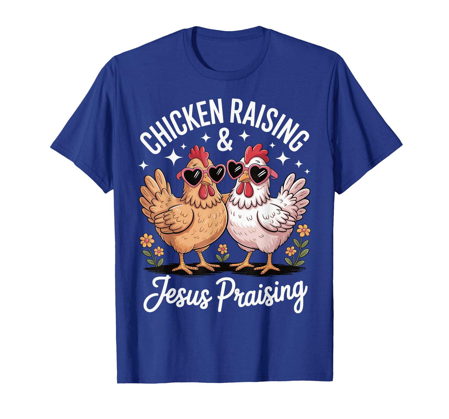 Chicken Raising And Jesus Praising T-Shirt