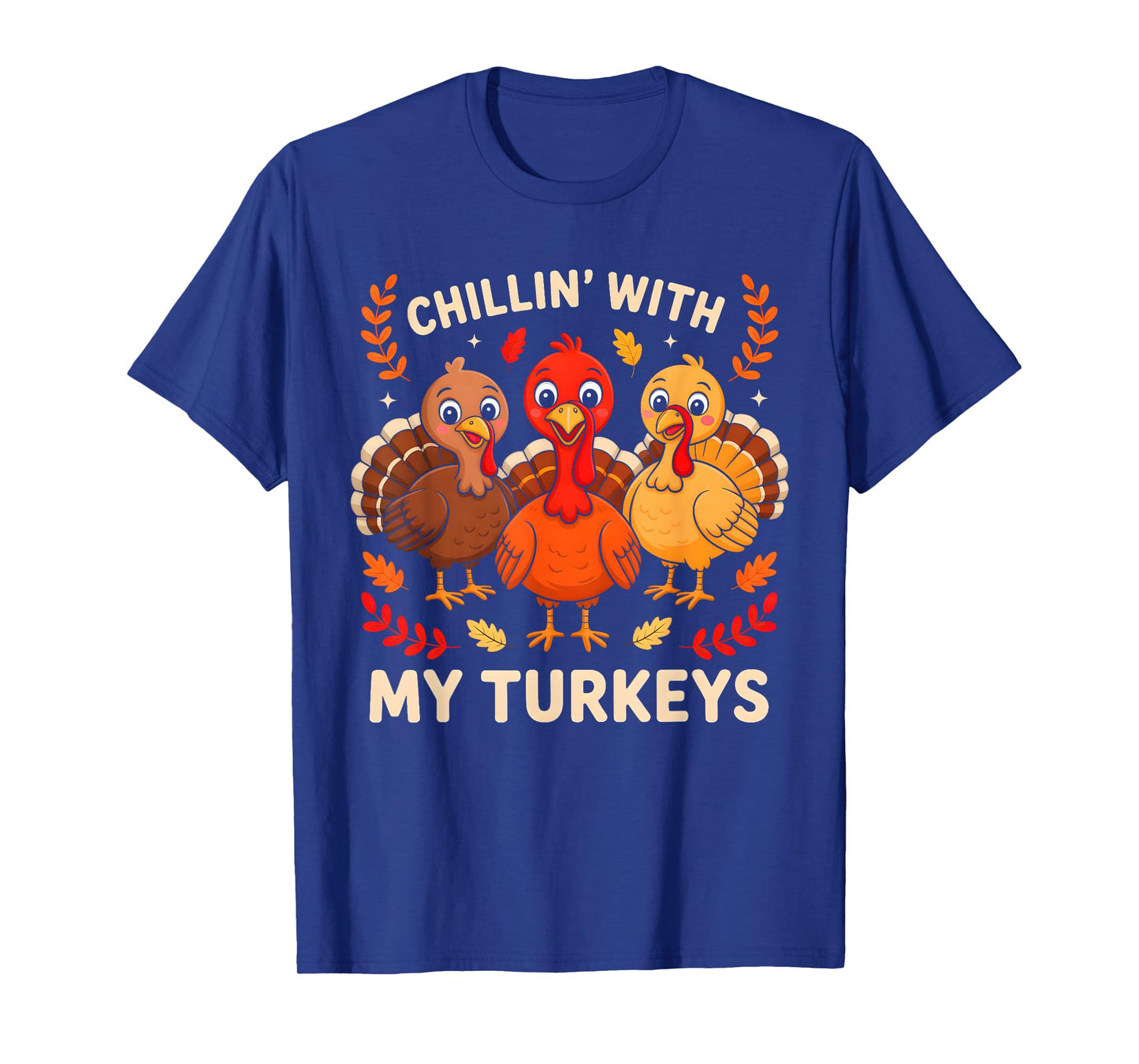 Chillin with My Turkeys Matching Family Thanksgiving Dinner T-Shirt