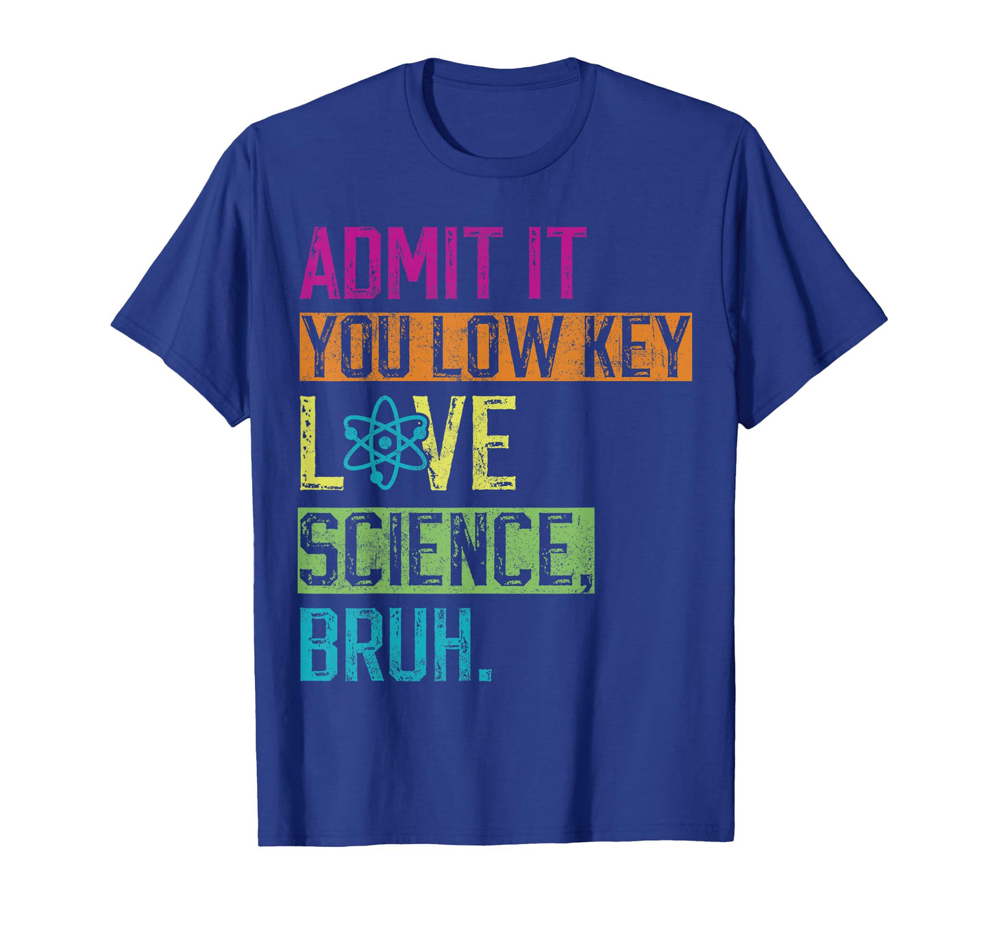 Admit it You Low Key Love Science Bruh Funny Science Teacher T-Shirt