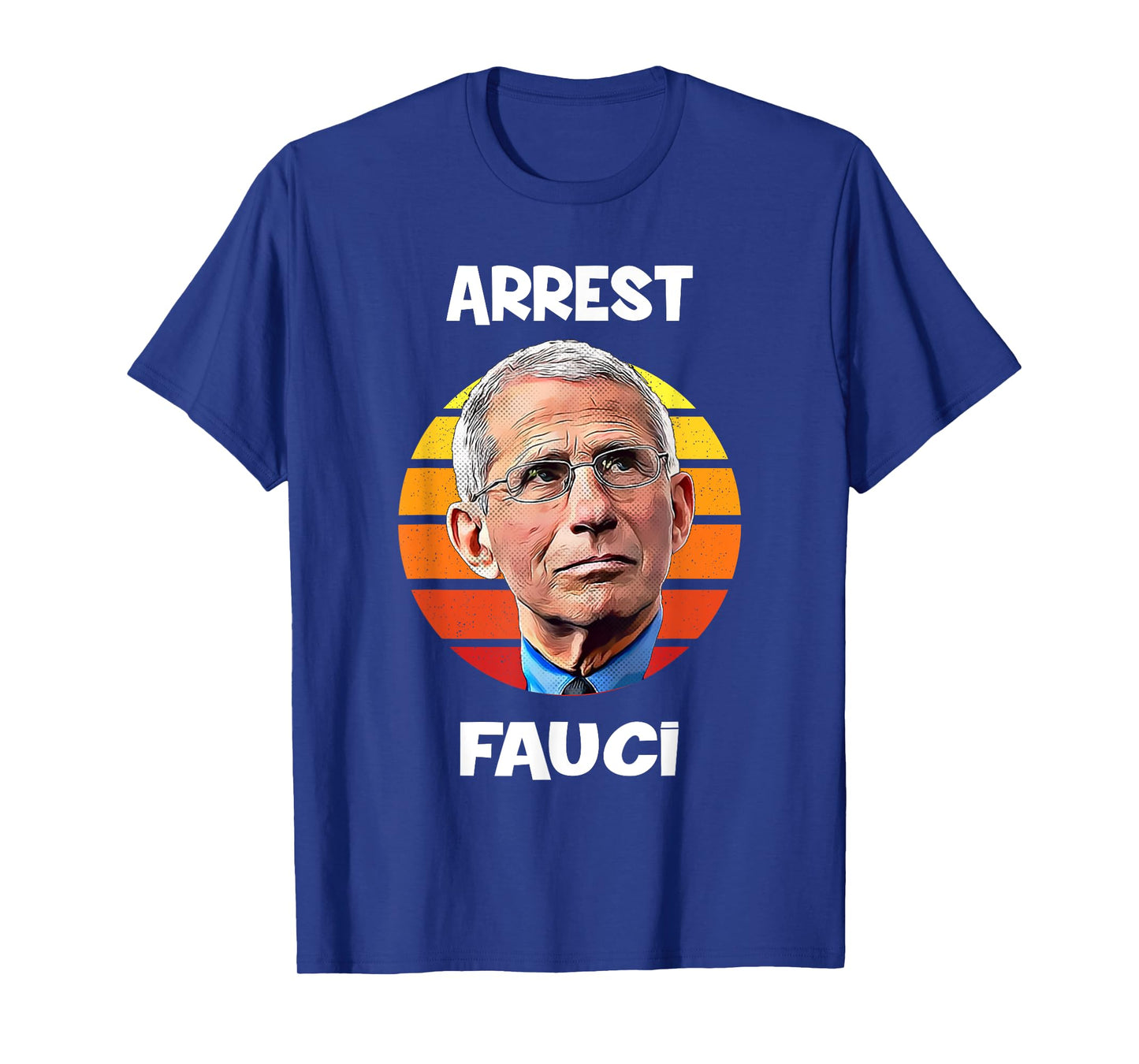 Arrest Fauci -Anti Fauci Patriotic Defund Dr Fauci prison T-Shirt