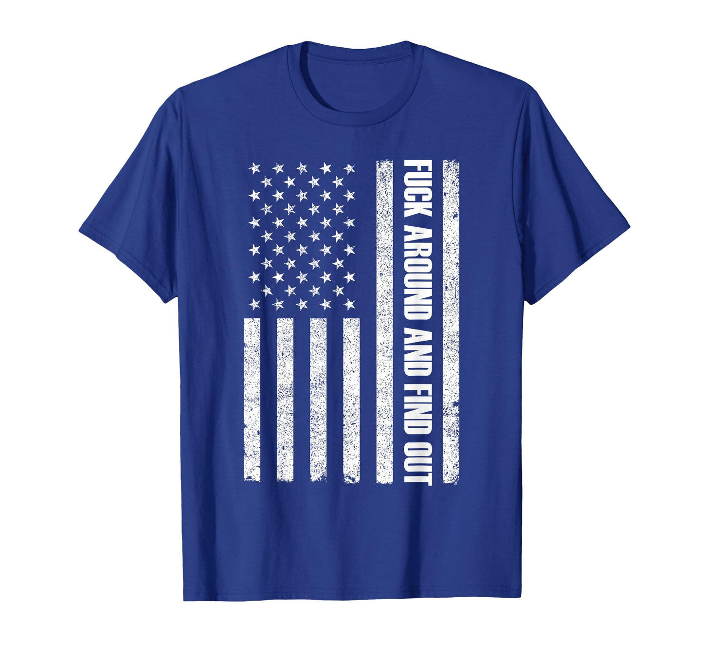 Fuck Around And Find Out American Flag FAFO T-Shirt