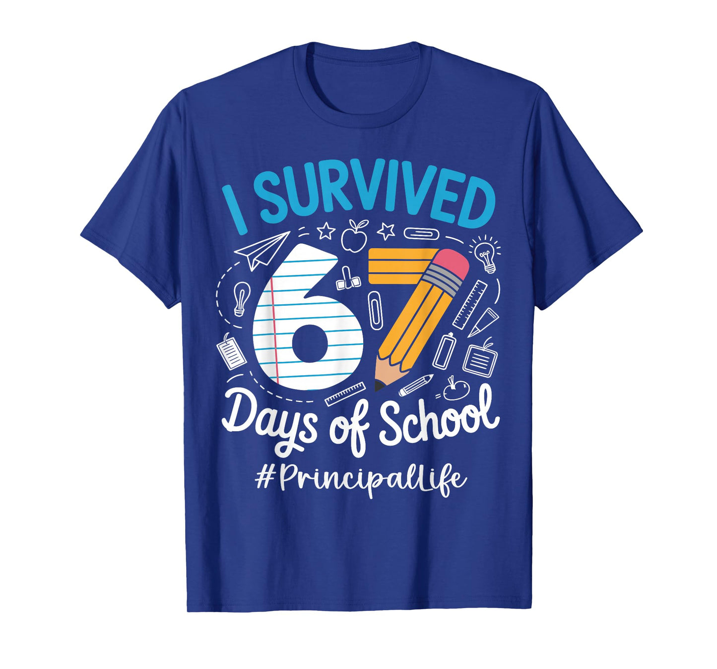 Principal Survived 67 Days of School Humor Design T-Shirt