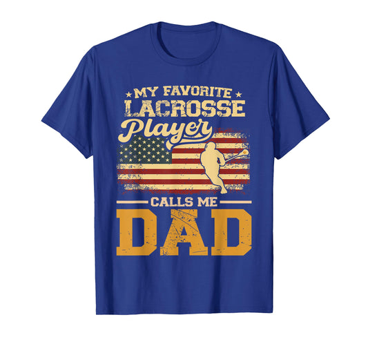 My Favorite Lacrosse Player Calls Me Dad US Flag Fathers Day T-Shirt