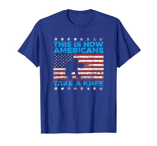 This Is How Americans Take A Knee National Anthem T Shirt T-Shirt