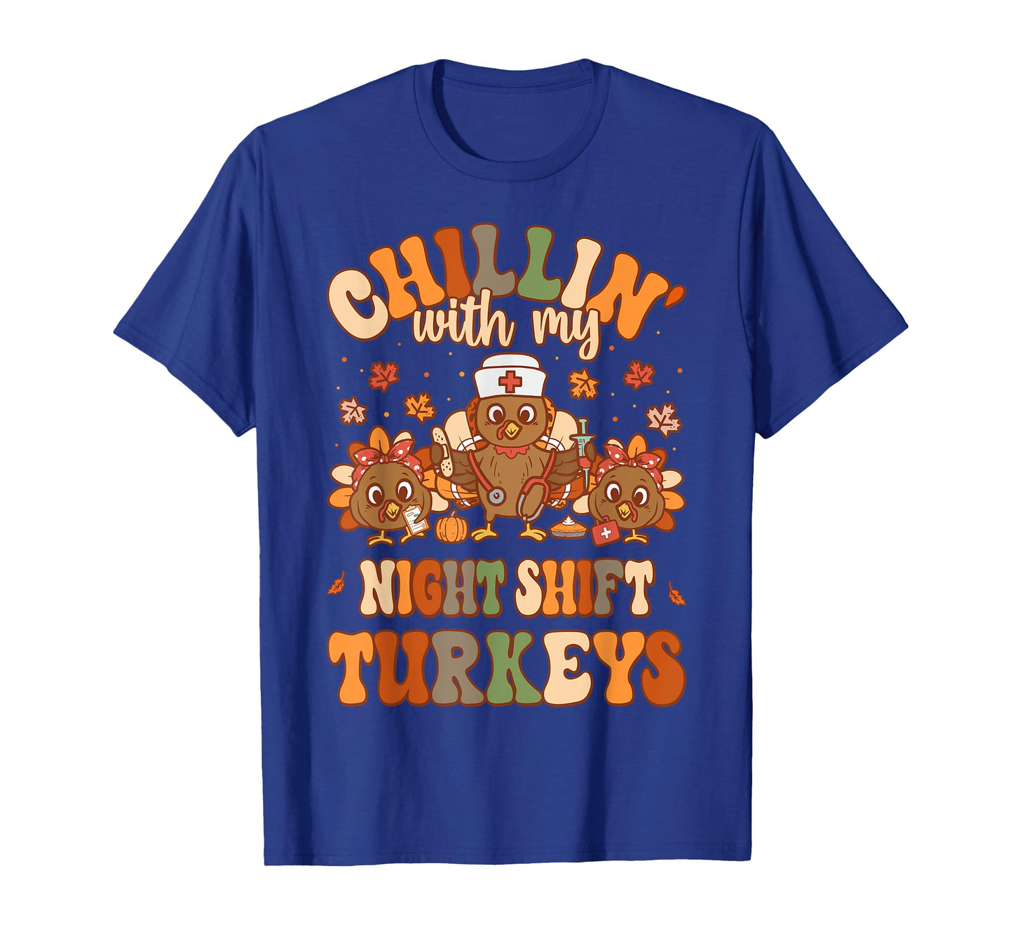 Chillin With My Night Shift Turkeys Thanksgiving Nurse T-Shirt