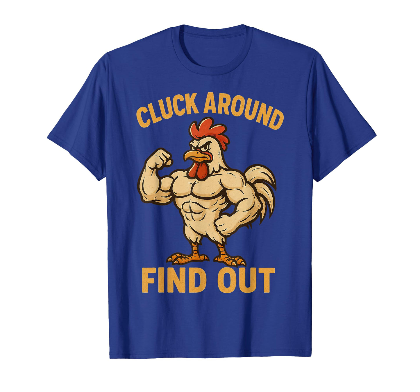 Cluck Around Find Out Funny Buff Chicken Gym Farmers Lifters T-Shirt