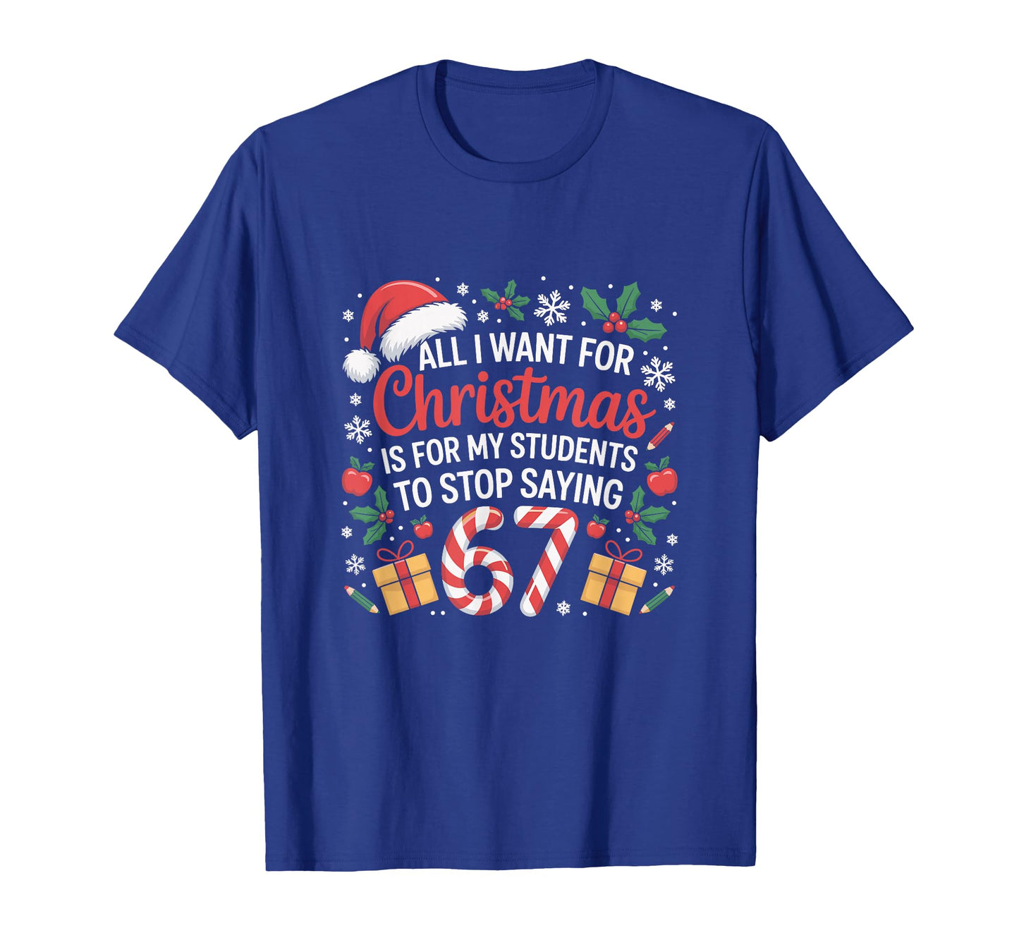 Funny Teacher Christmas Saying 67 Holiday Festive Humor T-Shirt