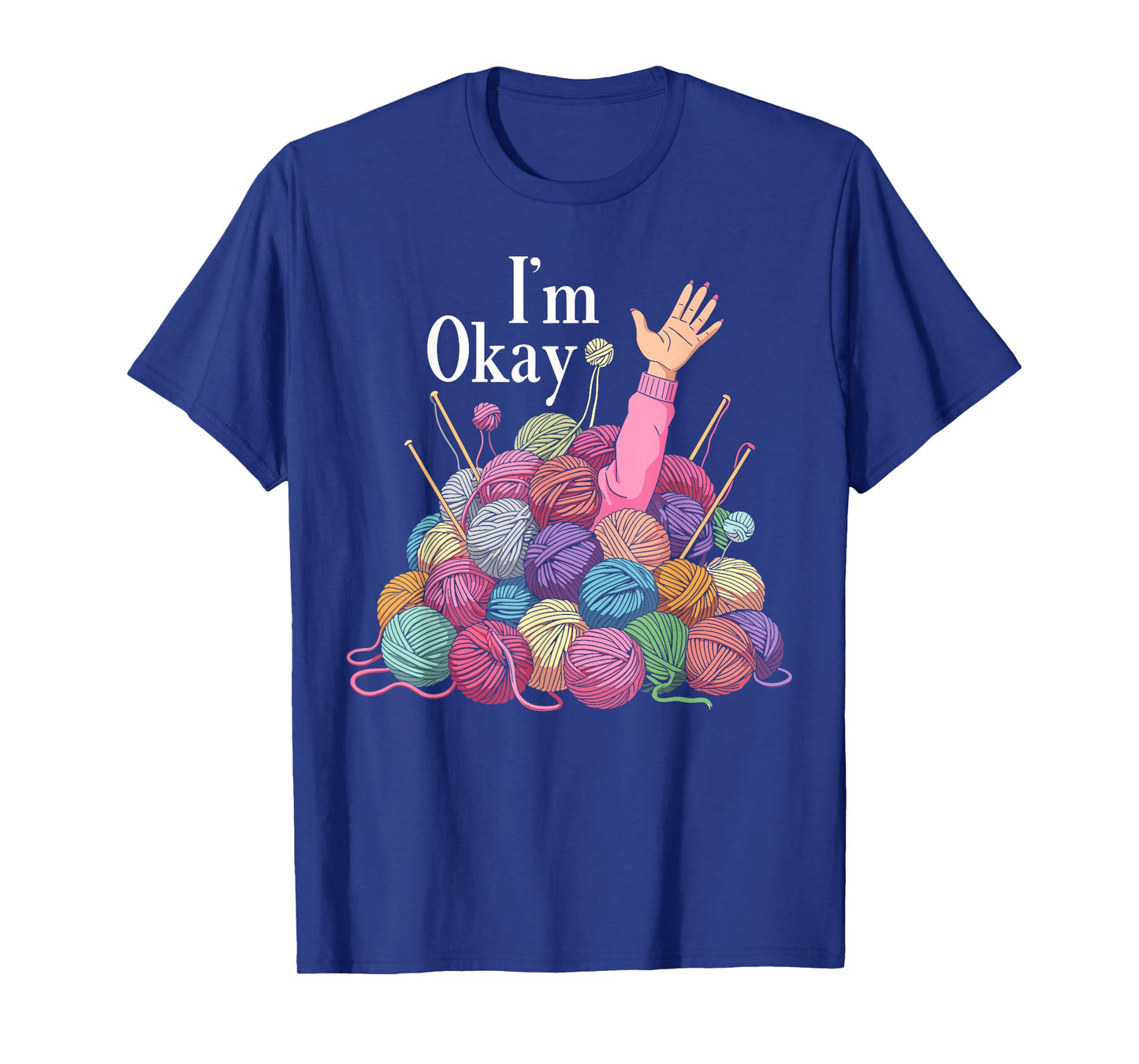 Im okay crochet for women funny knitting I'm okay yarn T-Shirt