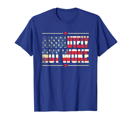 Absolutely Not Woke Anti Woke Cancel Culture USA Flag T-Shirt