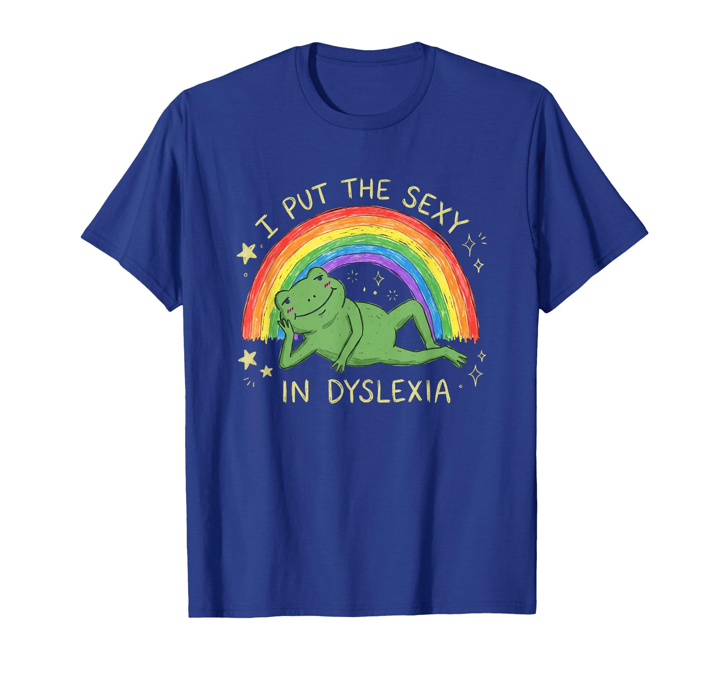 I Put The Sexy in Dyslexia Funny Frog Rainbow Neurodiversity T-Shirt