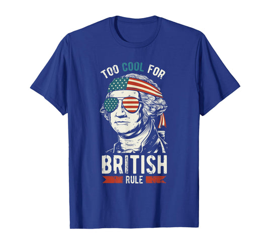 George Washington Cool for British Rule 4th of July T-Shirt T-Shirt