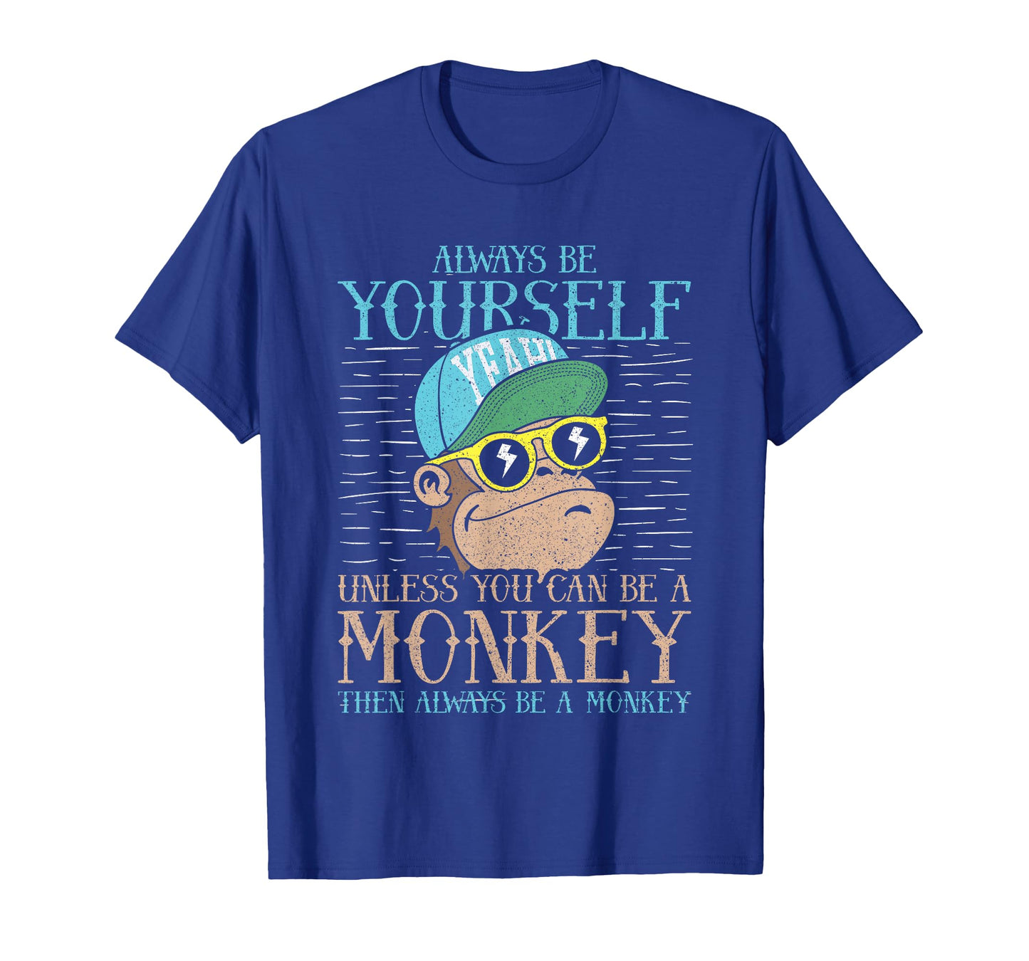 Always Be Yourself Unless You Can Be A Monkey Shirt Gift T-Shirt