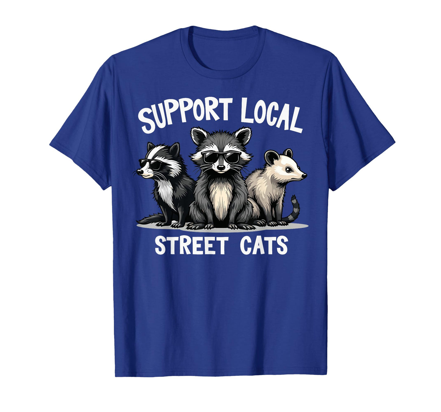 Support Local Street Cats Skunk Raccoon Opossum Funny Art T-Shirt