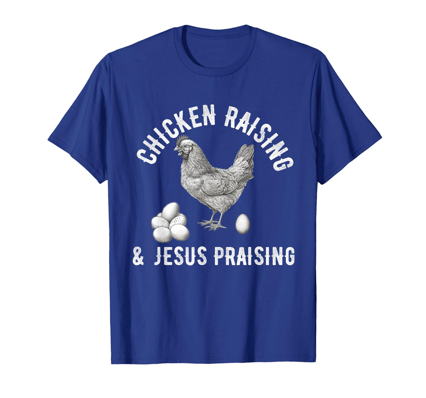 chicken raising & jesus praising Chicken Christian T-Shirt